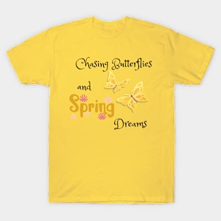 Chasing Butterflies and Spring Dreams T-Shirt